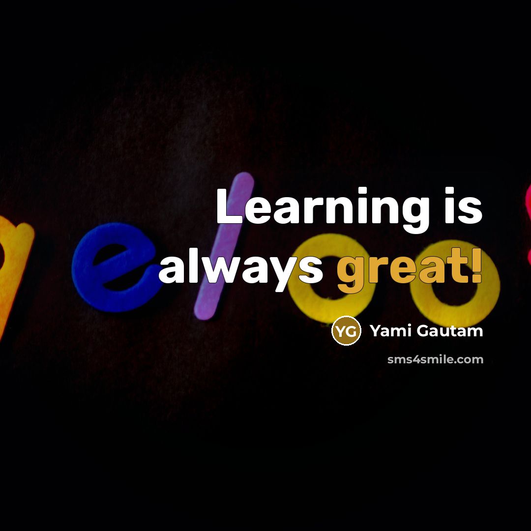 “Learning is always great!” quote by Yami Gautam