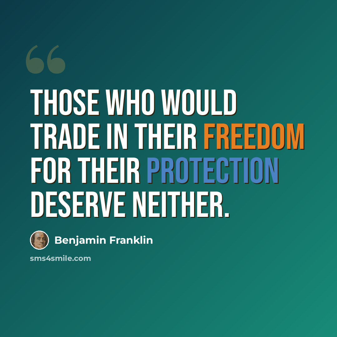 “Those who would trade in their freedom for their protection deserve neither.” quote by Benjamin Franklin