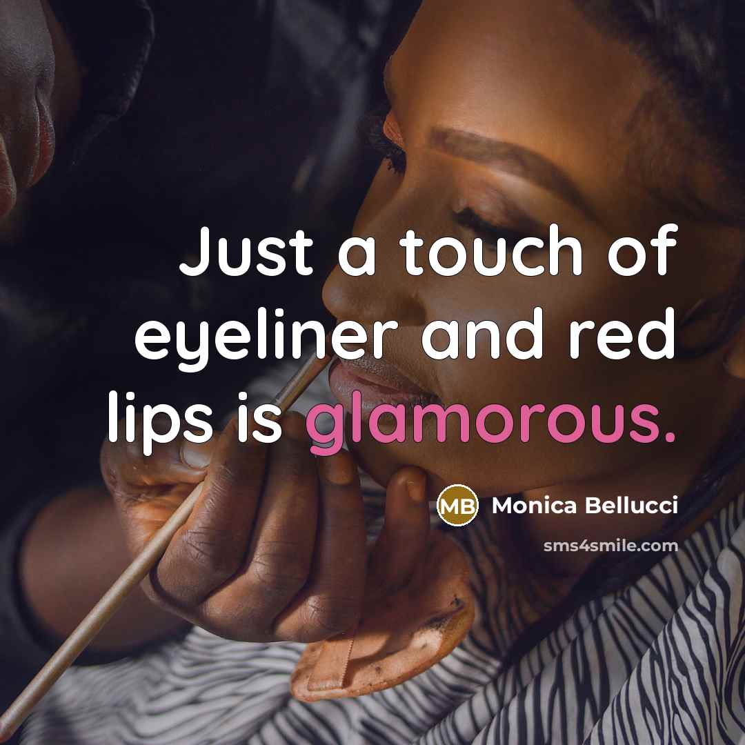 “Just a touch of eyeliner and red lips is glamorous.” quote by Monica Bellucci