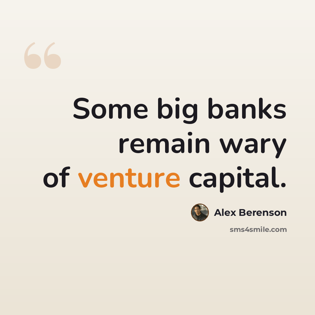 “Some big banks remain wary of venture capital.” quote by Alex Berenson