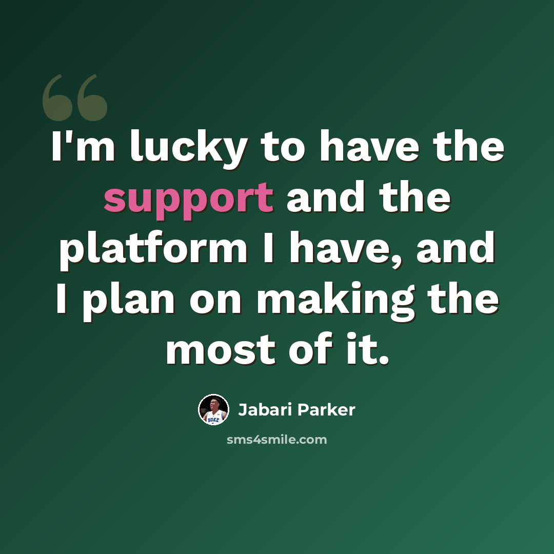“I'm lucky to have the support and the platform I have, and I plan on making the most of it.” quote by Jabari Parker