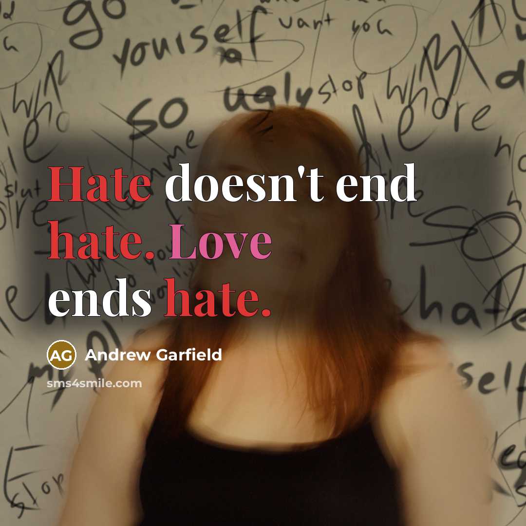 “Hate doesn't end hate. Love ends hate.” quote by Andrew Garfield