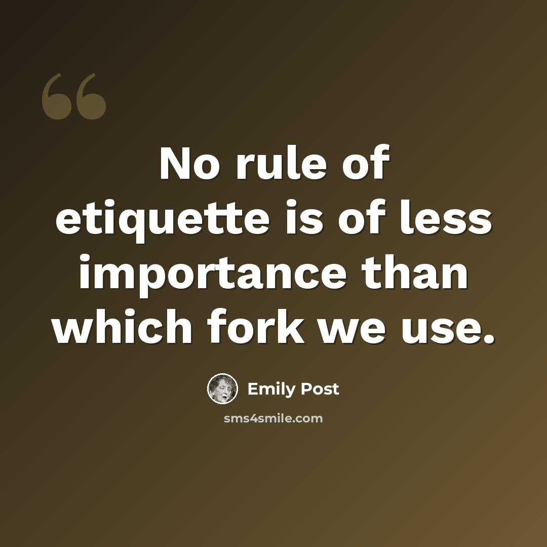 “No rule of etiquette is of less importance than which fork we use.” quote by Emily Post