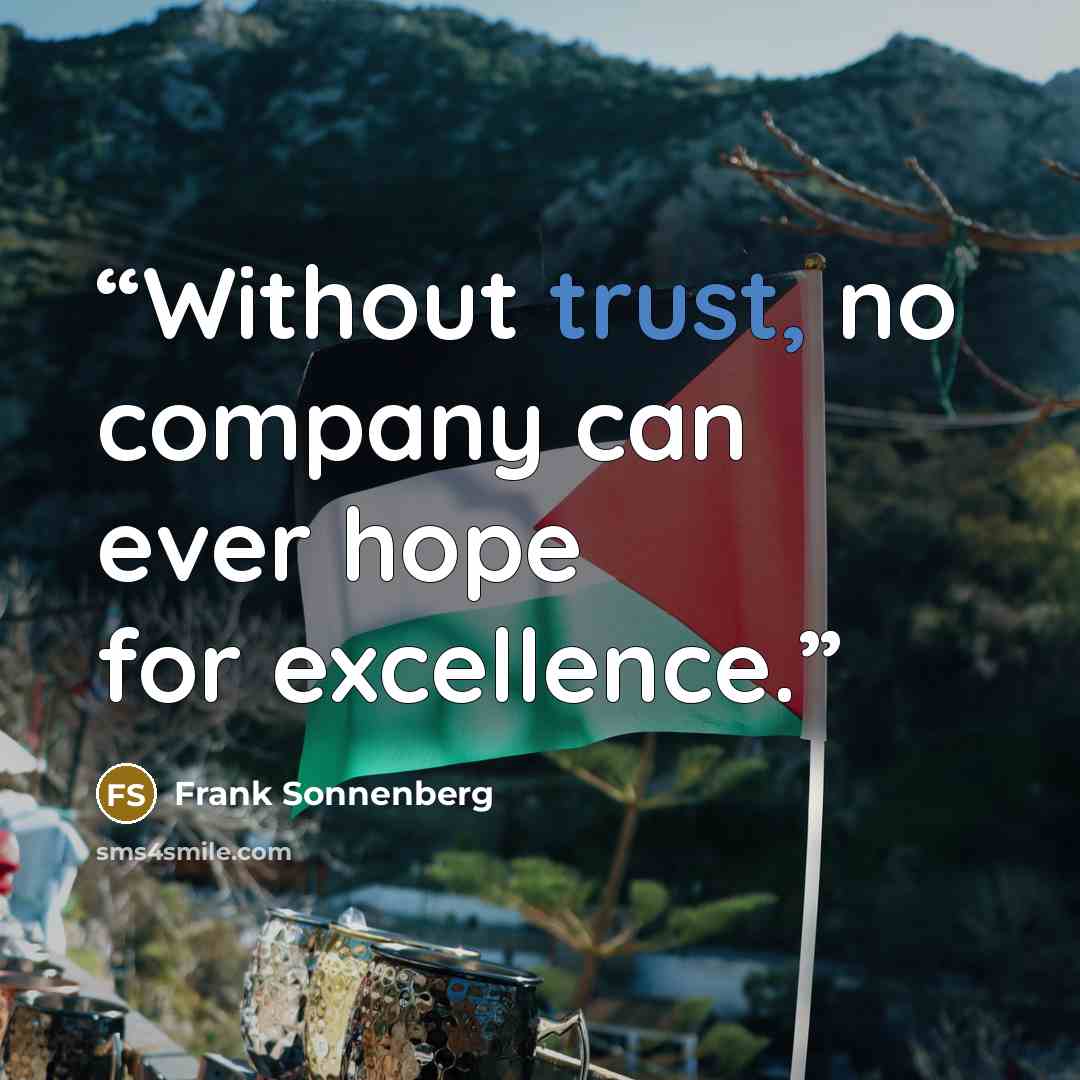 “Without trust, no company can ever hope for excellence.” quote by Frank Sonnenberg