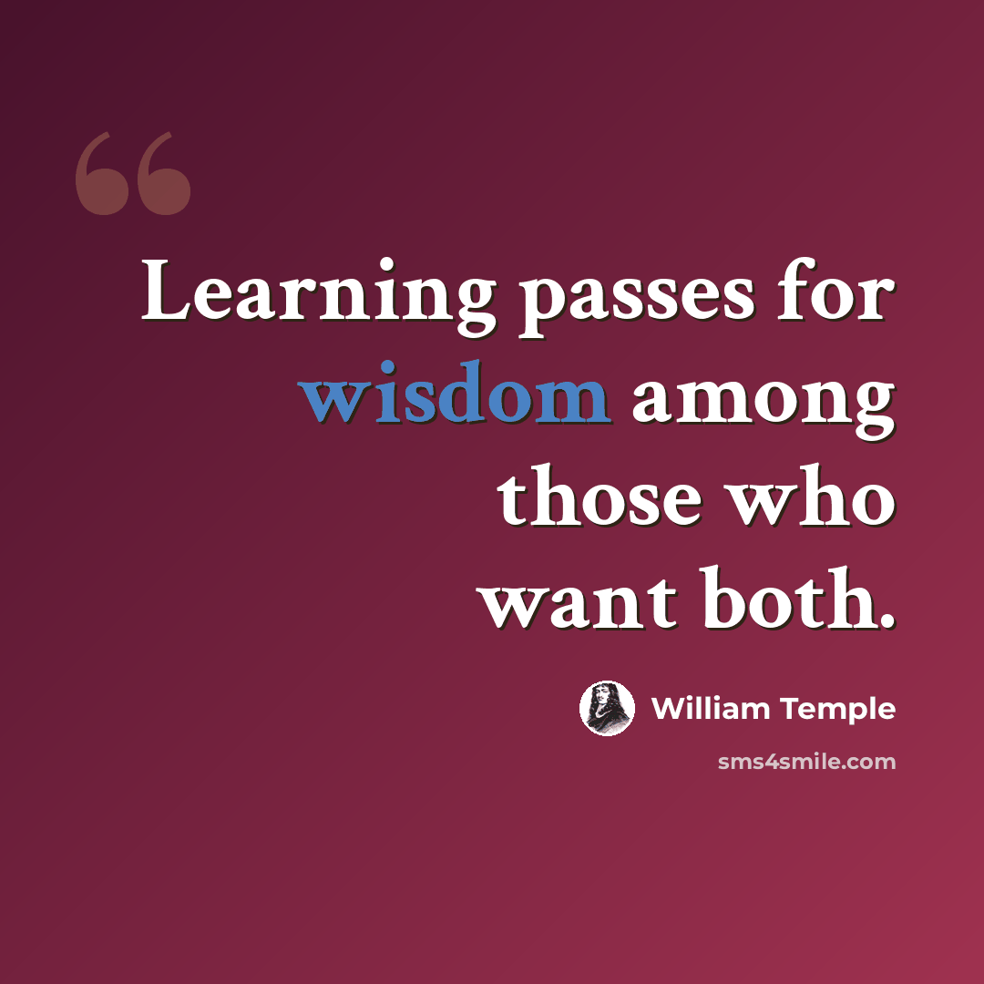 “Learning passes for wisdom among those who want both.” quote by William Temple