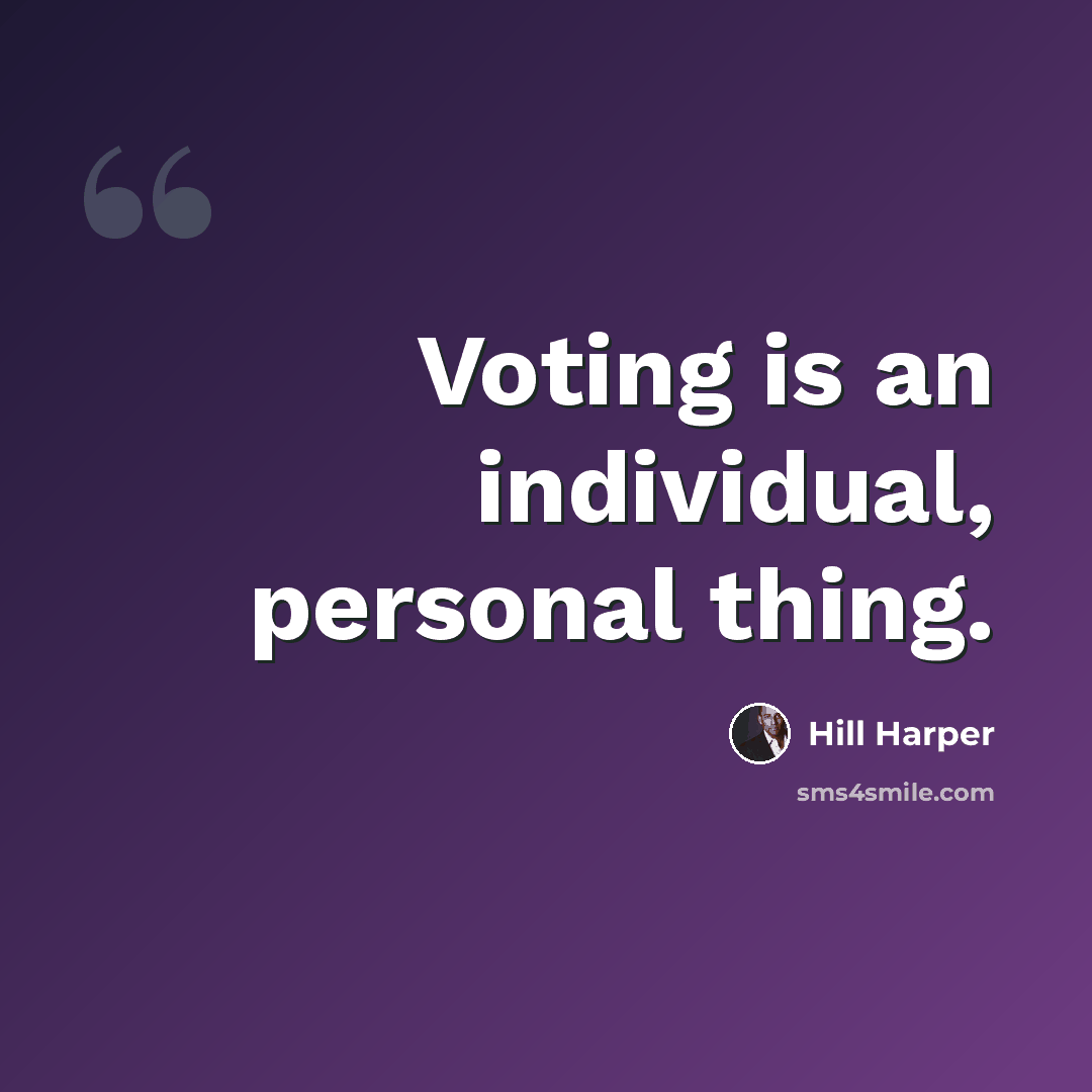 “Voting is an individual, personal thing.” quote by Hill Harper