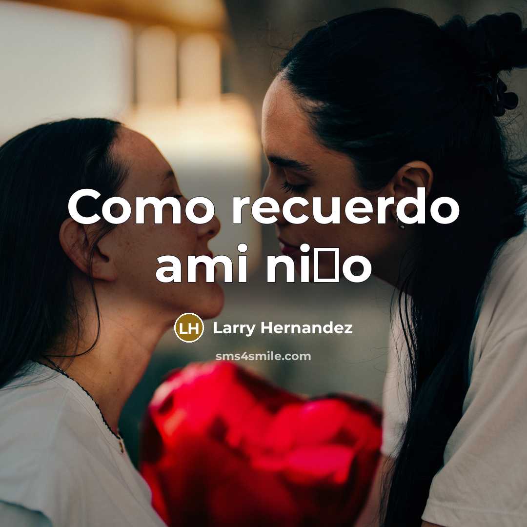 “Como recuerdo ami ni�o” quote by Larry Hernandez