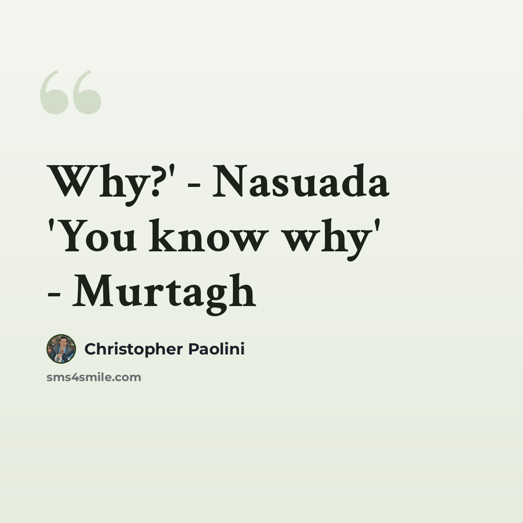 “Why?' - Nasuada 'You know why' - Murtagh” quote by Christopher Paolini