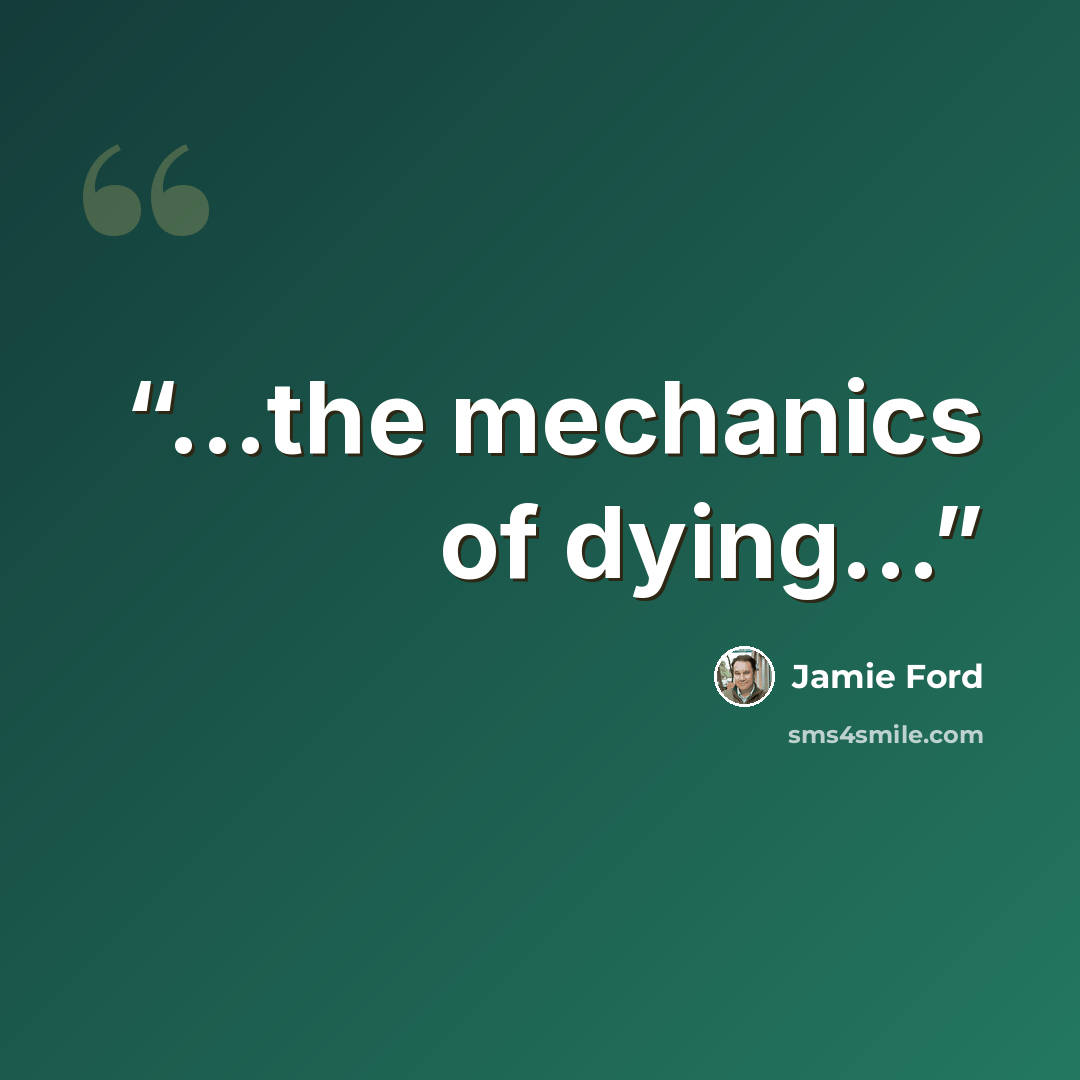 “...the mechanics of dying...” quote by Jamie Ford