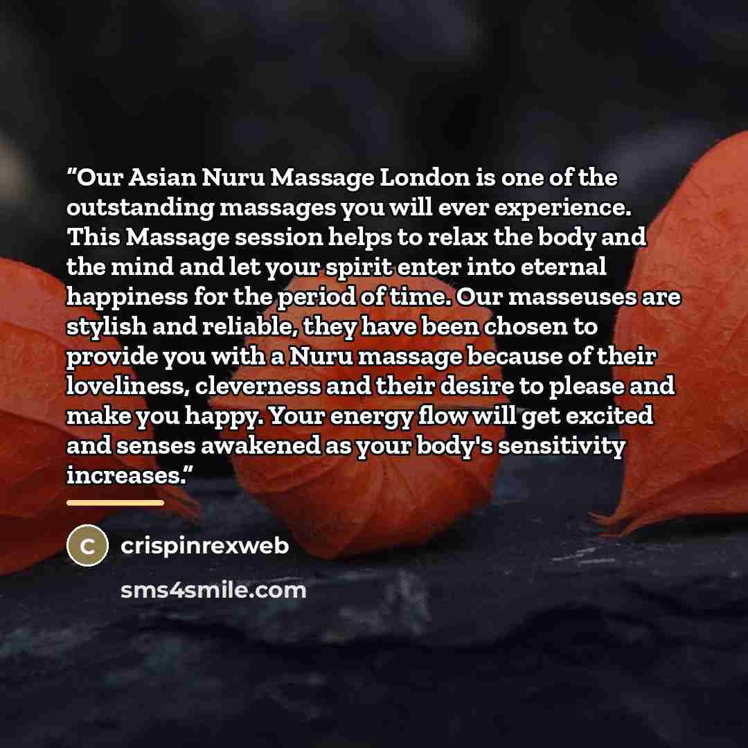 “Our Asian Nuru Massage London is one of the outstanding massages you will ever experience. This Massage session helps to relax the body and the mind and let your spirit enter into eternal happiness for the period of time. Our masseuses are stylish and reliable, they have been chosen to provide you…” quote by crispinrexweb
