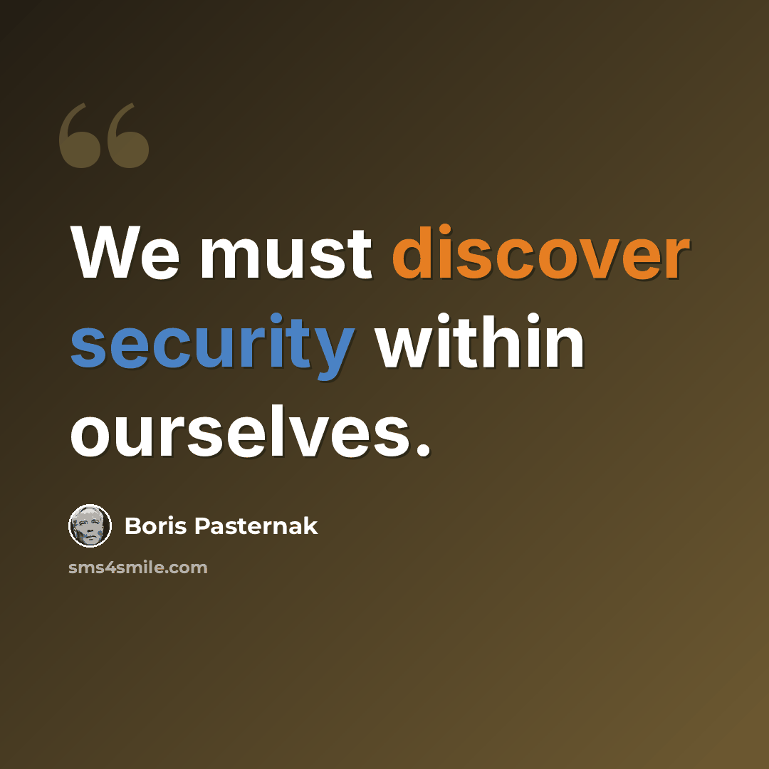 “We must discover security within ourselves.” quote by Boris Pasternak