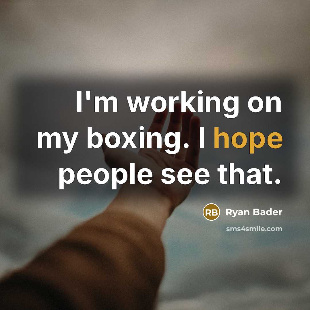“I'm working on my boxing. I hope people see that.” quote by Ryan Bader