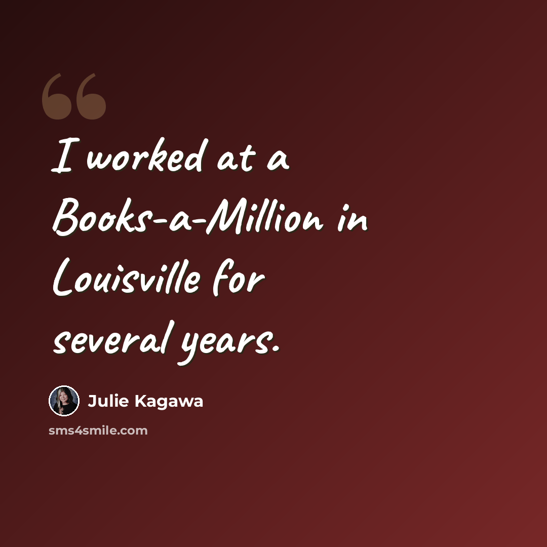 “I worked at a Books-a-Million in Louisville for several years.” quote by Julie Kagawa