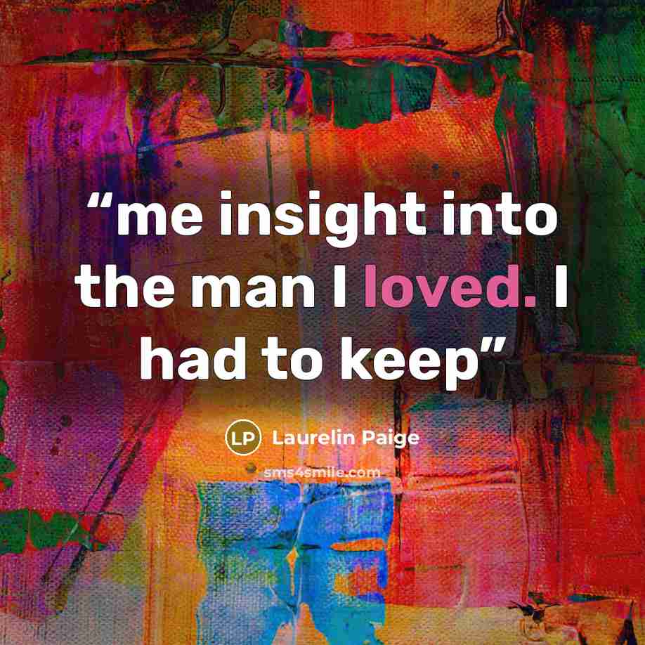 “me insight into the man I loved. I had to keep” quote by Laurelin Paige
