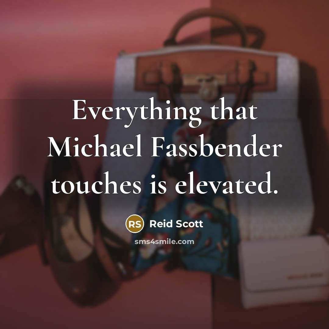 “Everything that Michael Fassbender touches is elevated.” quote by Reid Scott