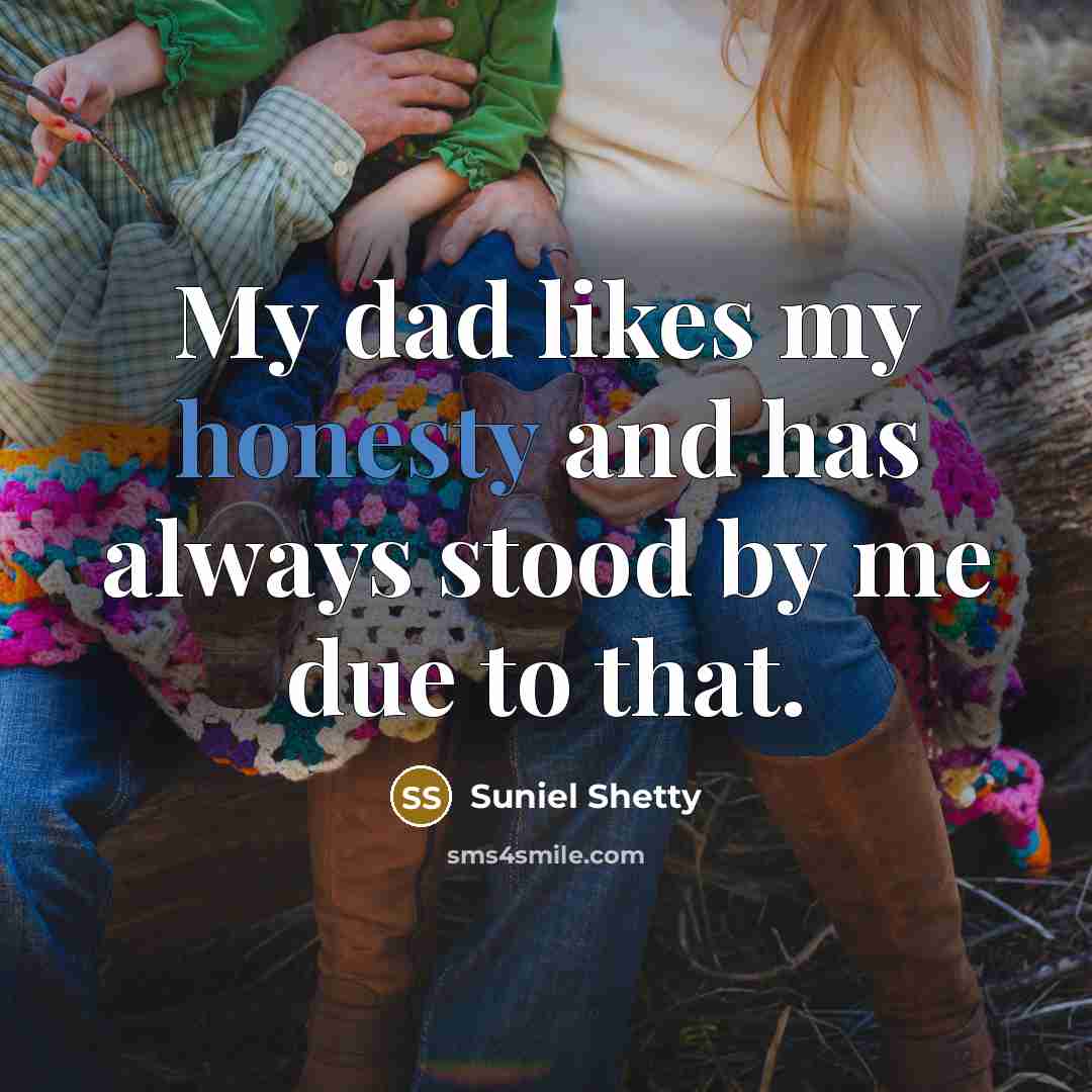 “My dad likes my honesty and has always stood by me due to that.” quote by Suniel Shetty