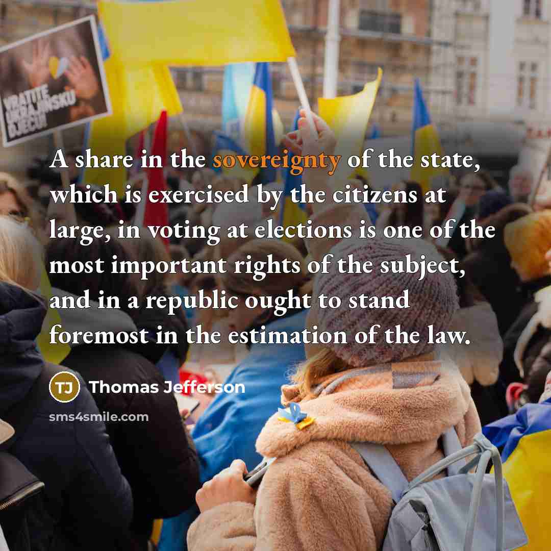 “A share in the sovereignty of the state, which is exercised by the citizens at large, in voting at elections is one of the most important rights of the subject, and in a republic ought to stand foremost in the estimation of the law.” quote by Thomas Jefferson