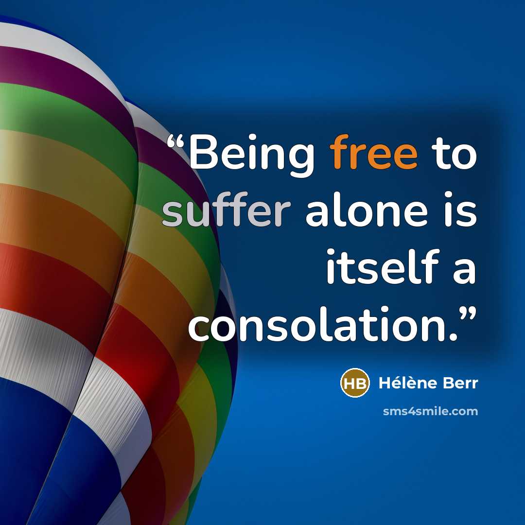 “Being free to suffer alone is itself a consolation.” quote by Hélène Berr