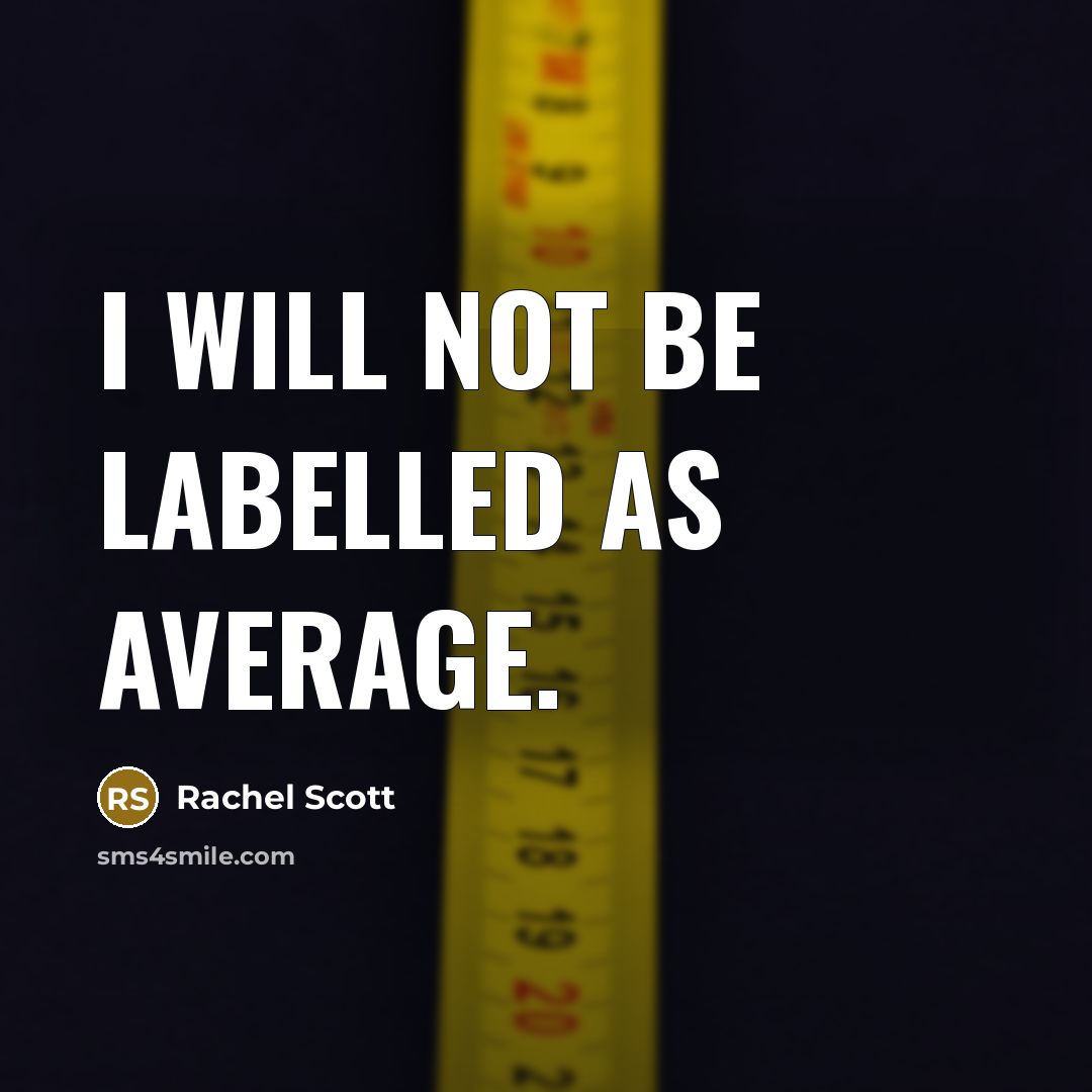 “I will not be labelled as average.” quote by Rachel Scott