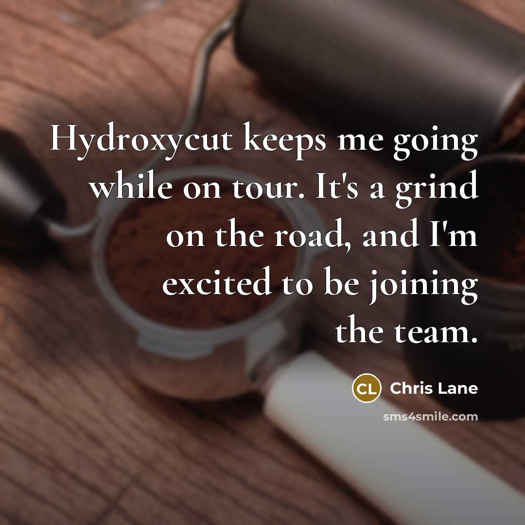 “Hydroxycut keeps me going while on tour. It's a grind on the road, and I'm excited to be joining the team.” quote by Chris Lane