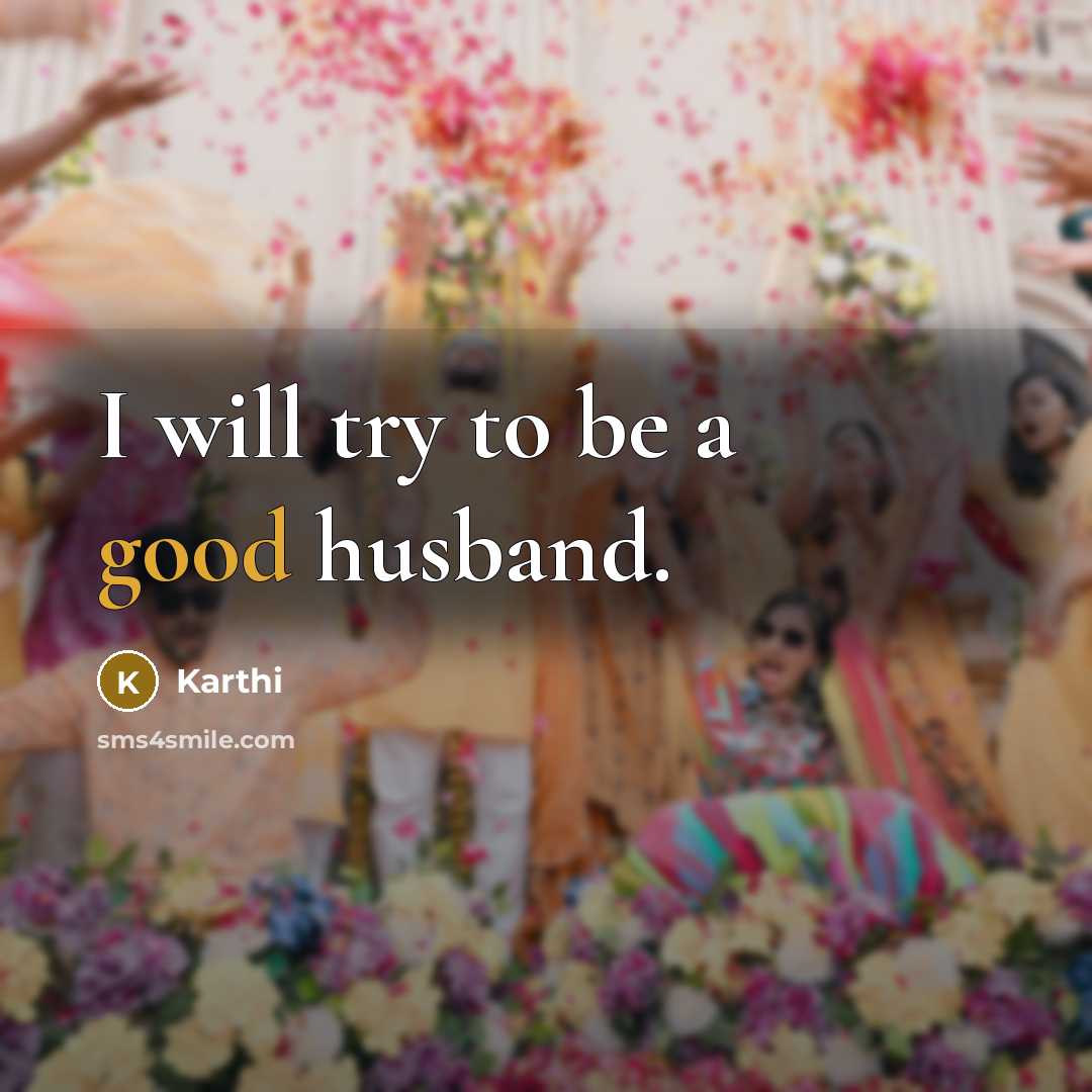 “I will try to be a good husband.” quote by Karthi