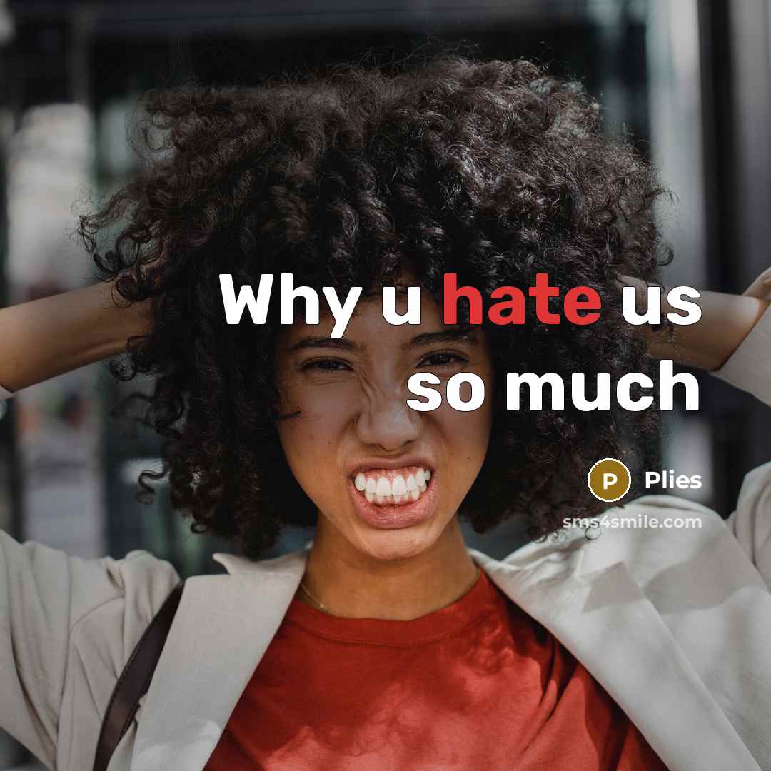 “Why u hate us so much” quote by Plies