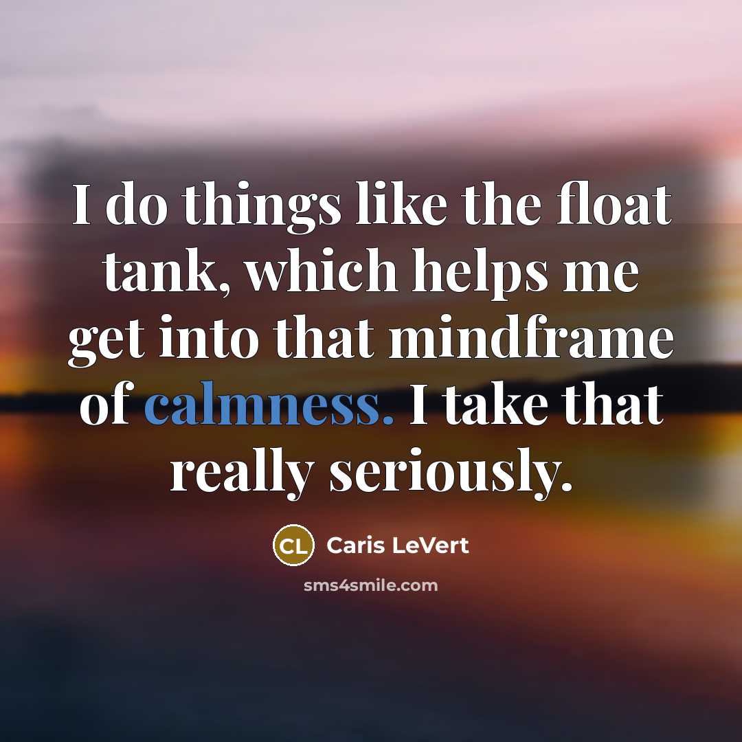 “I do things like the float tank, which helps me get into that mindframe of calmness. I take that really seriously.” quote by Caris LeVert