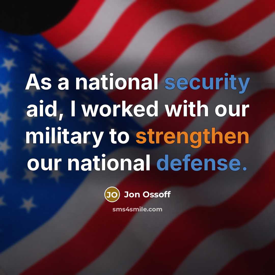 “As a national security aid, I worked with our military to strengthen our national defense.” quote by Jon Ossoff