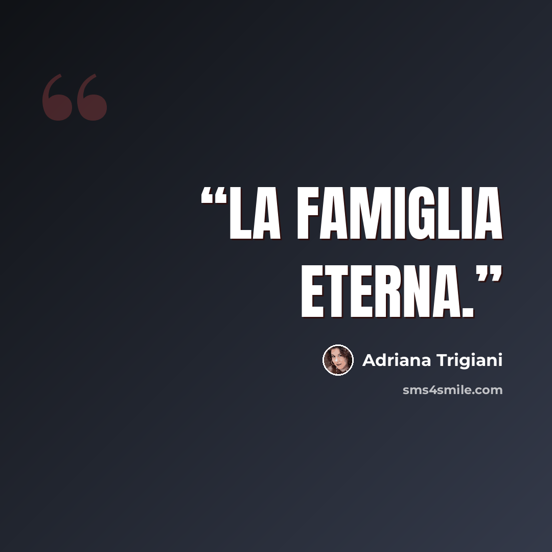“La famiglia eterna.” quote by Adriana Trigiani