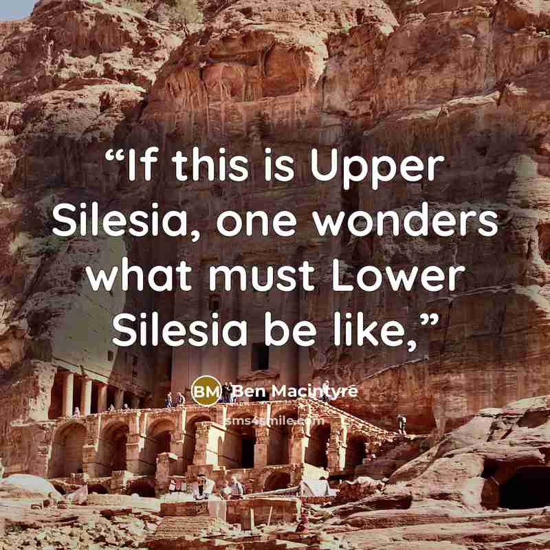 “If this is Upper Silesia, one wonders what must Lower Silesia be like,” quote by Ben Macintyre