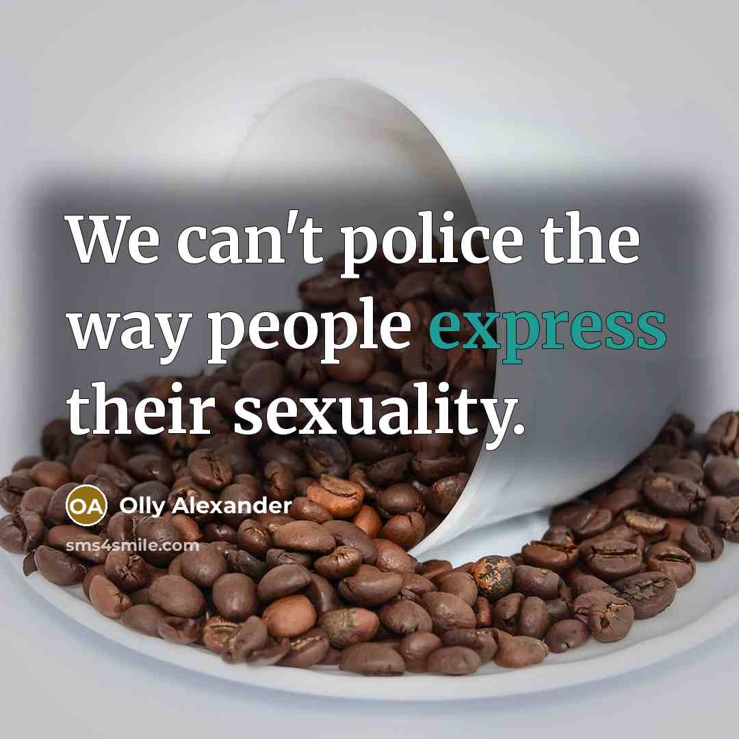 “We can't police the way people express their sexuality.” quote by Olly Alexander