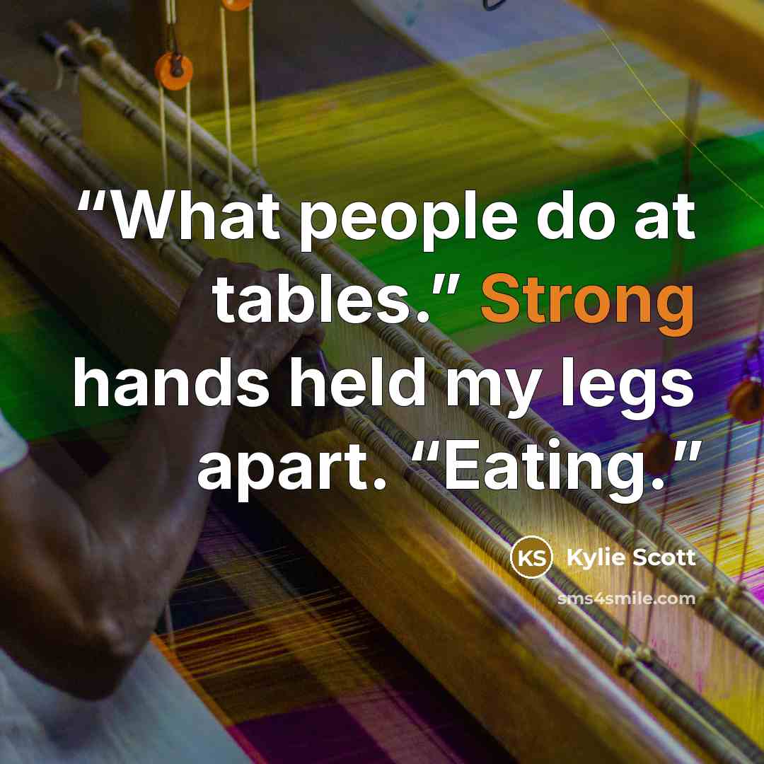 “What people do at tables.” Strong hands held my legs apart. “Eating.” quote by Kylie Scott