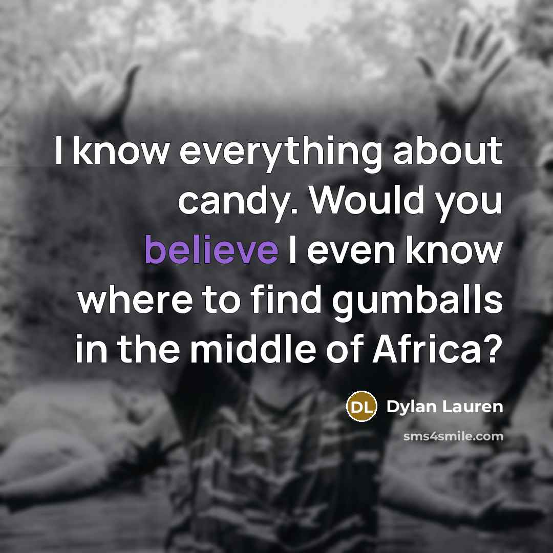 “I know everything about candy. Would you believe I even know where to find gumballs in the middle of Africa?” quote by Dylan Lauren