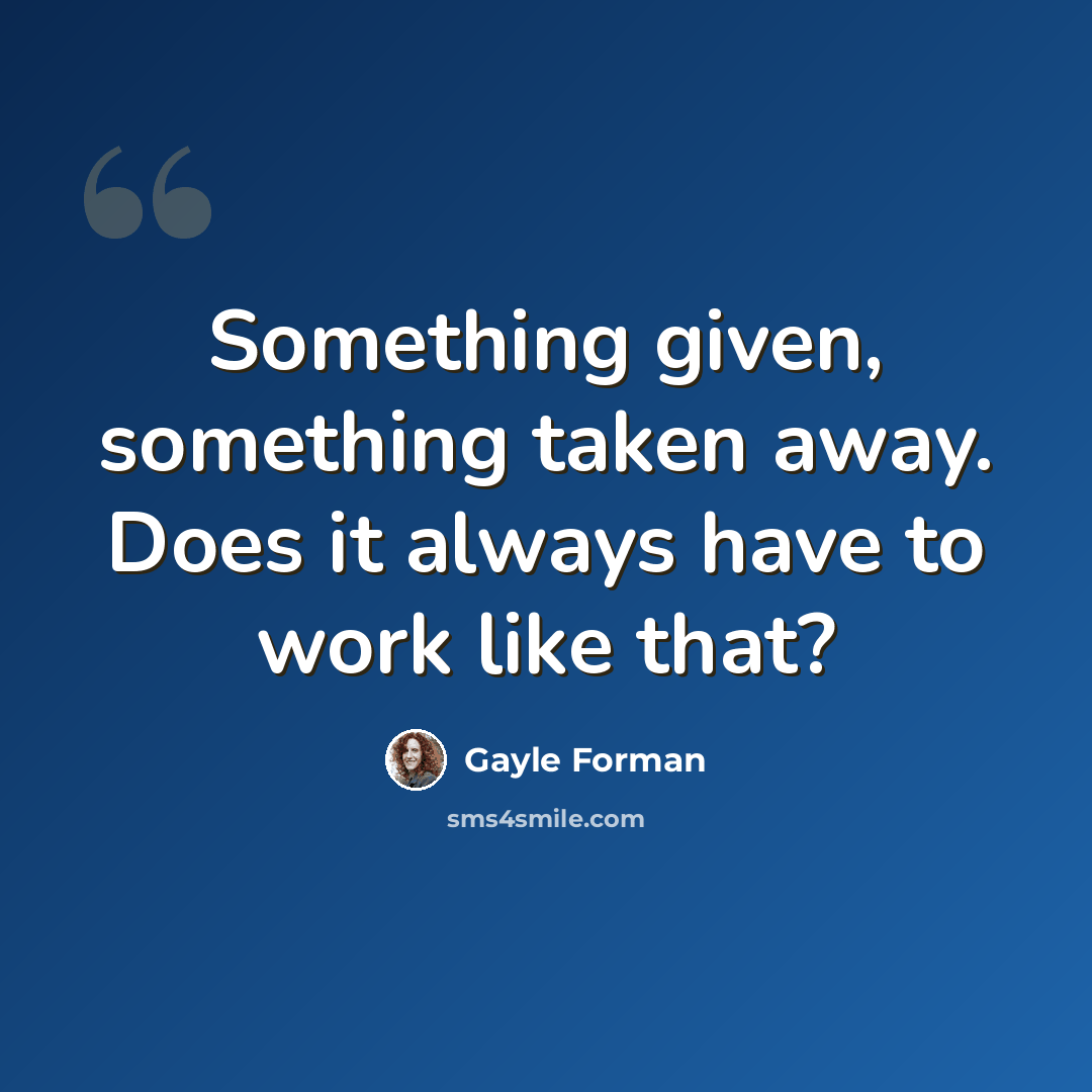“Something given, something taken away. Does it always have to work like that?” quote by Gayle Forman