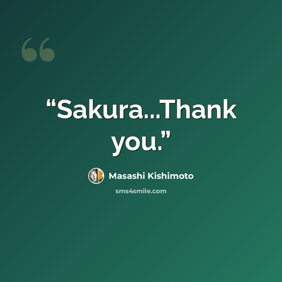 “Sakura...Thank you.” quote by Masashi Kishimoto