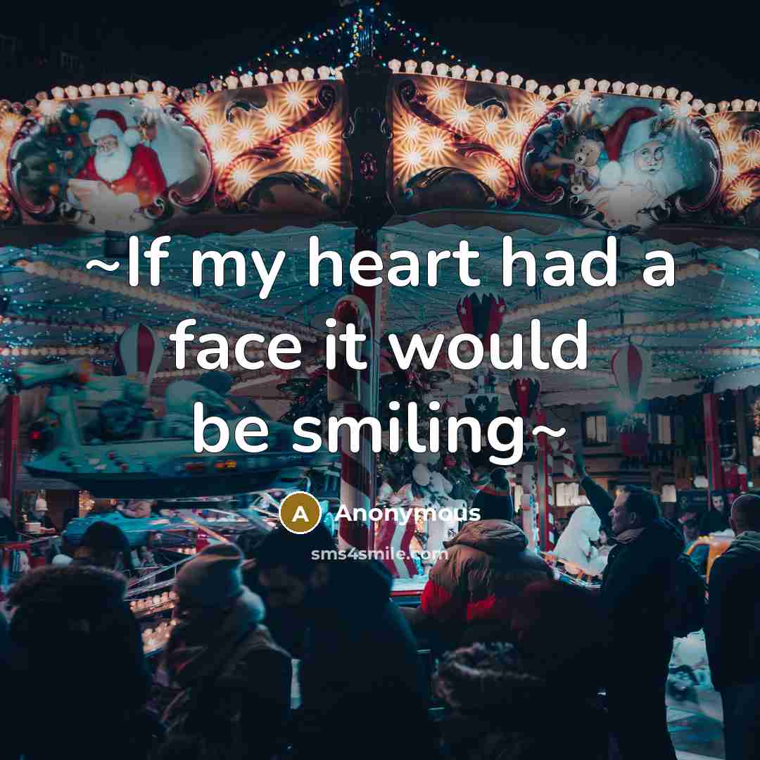 “~If my heart had a face it would be smiling~” quote by Anonymous