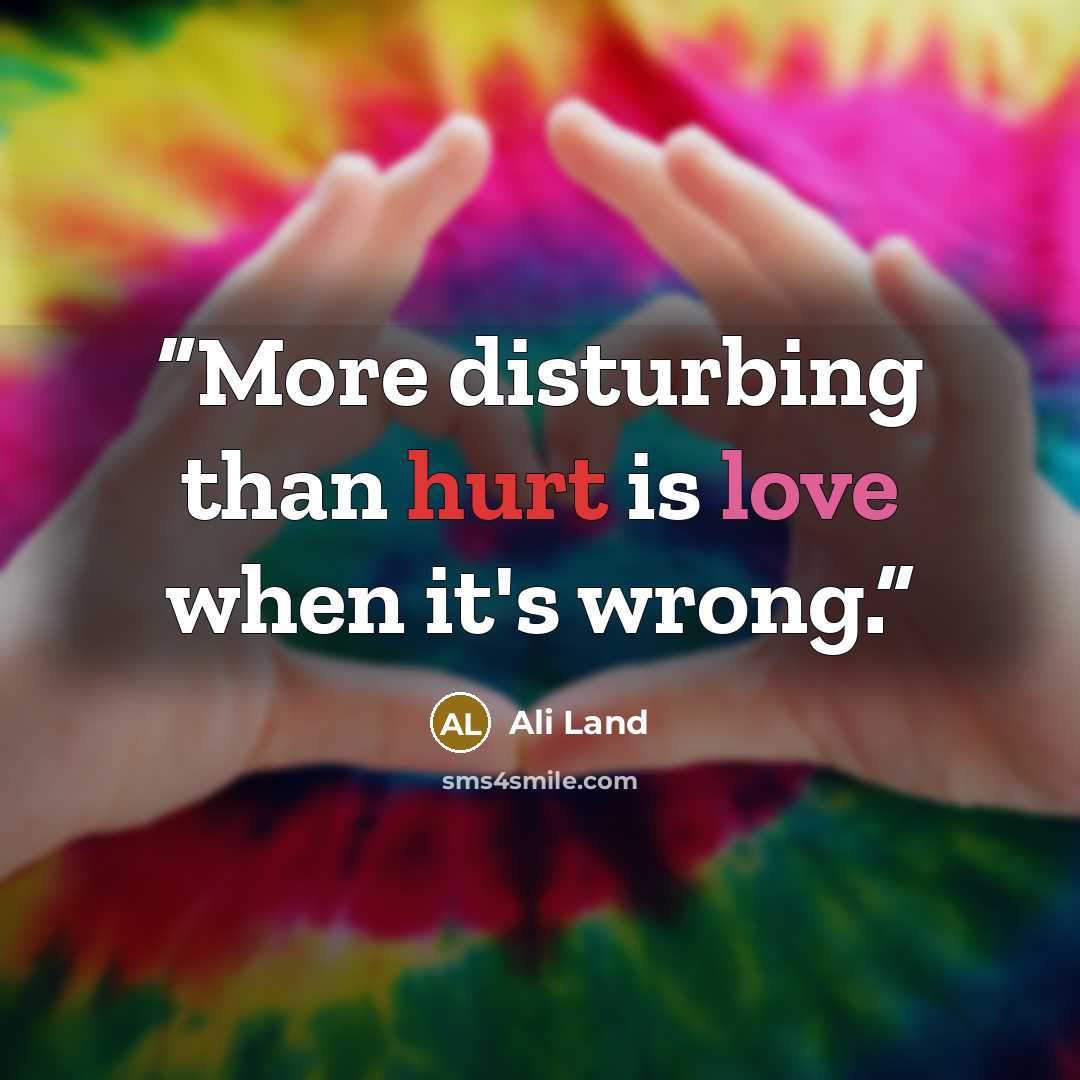 “More disturbing than hurt is love when it's wrong.” quote by Ali Land