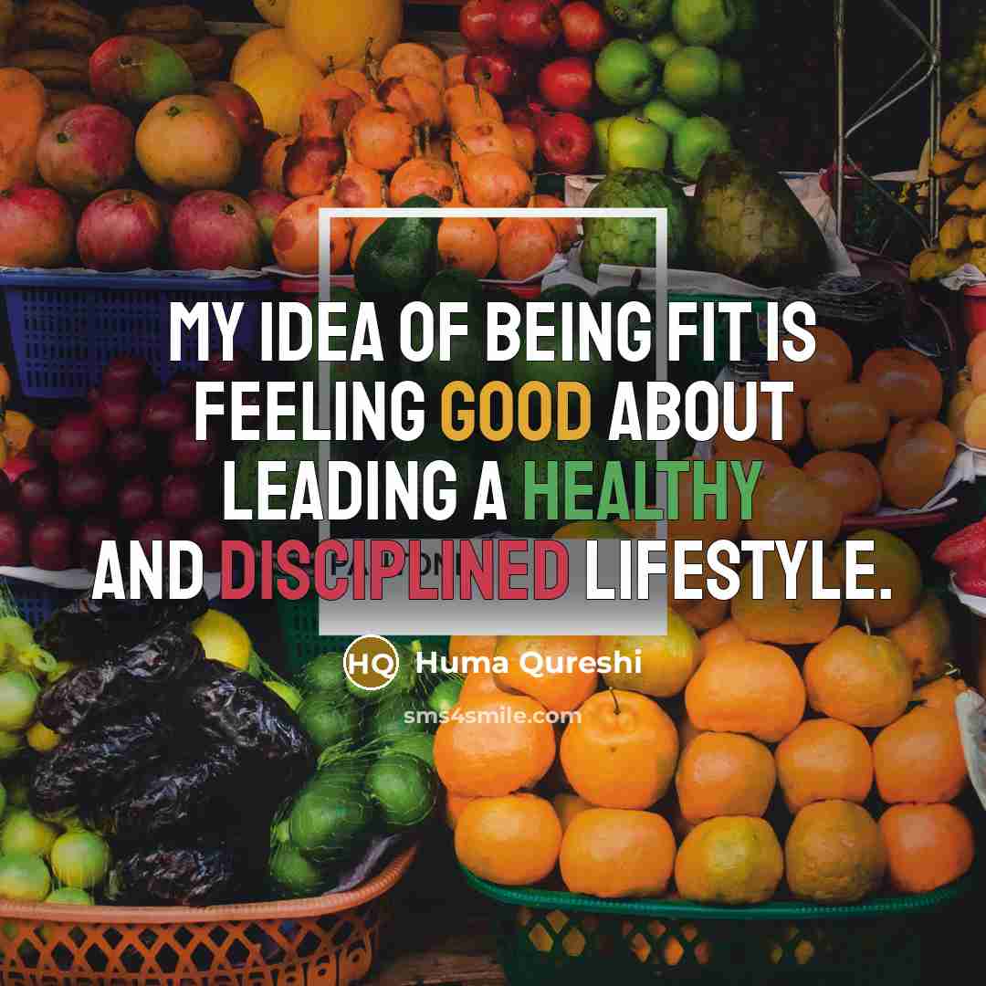 “My idea of being fit is feeling good about leading a healthy and disciplined lifestyle.” quote by Huma Qureshi