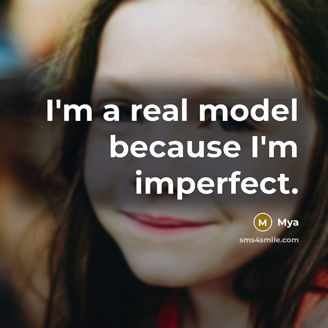 “I'm a real model because I'm imperfect.” quote by Mya