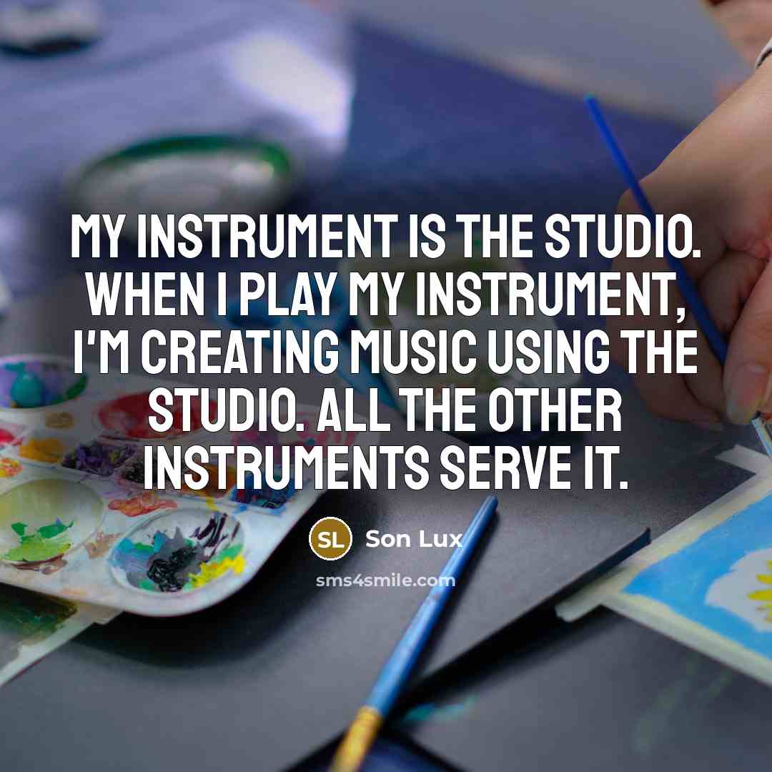 “My instrument is the studio. When I play my instrument, I'm creating music using the studio. All the other instruments serve it.” quote by Son Lux