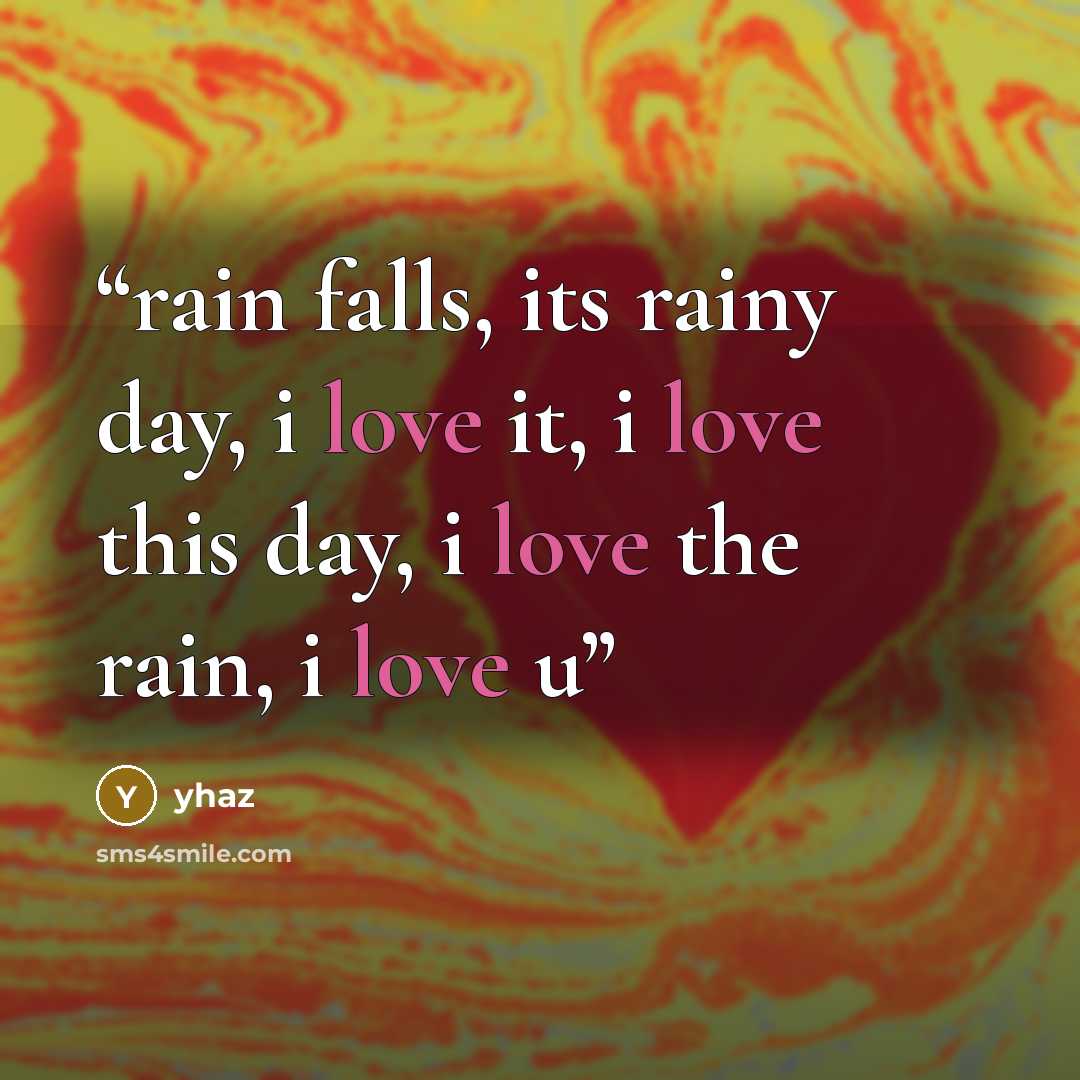 “rain falls, its rainy day, i love it, i love this day, i love the rain, i love u” quote by yhaz