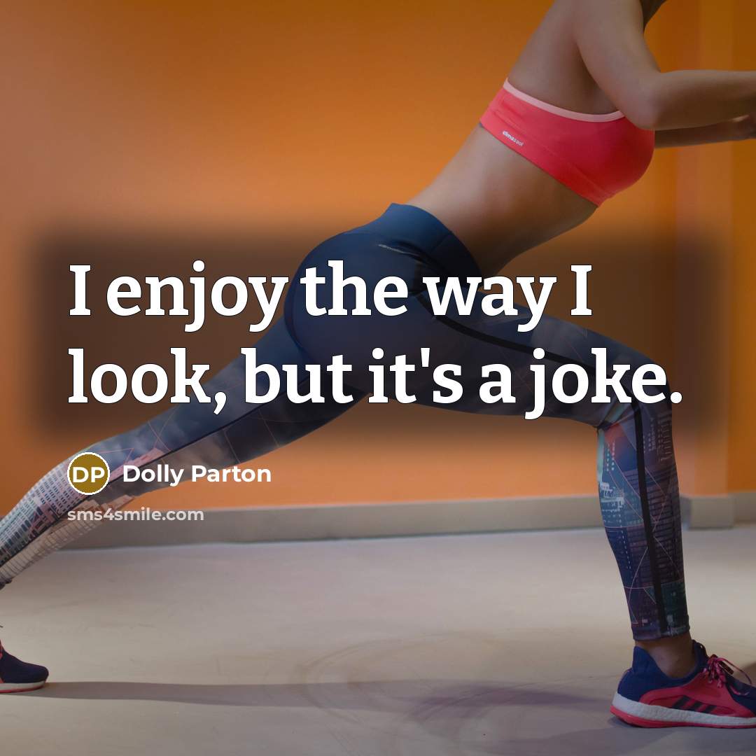 “I enjoy the way I look, but it's a joke.” quote by Dolly Parton