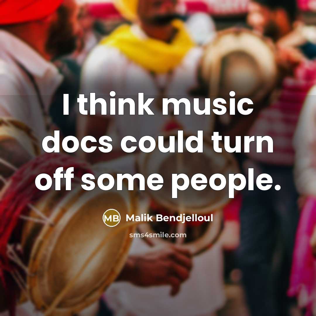 “I think music docs could turn off some people.” quote by Malik Bendjelloul