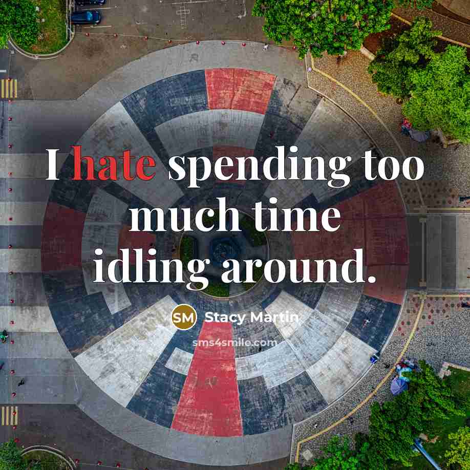 “I hate spending too much time idling around.” quote by Stacy Martin
