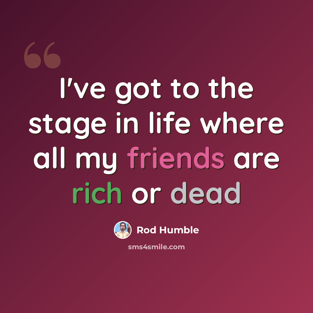 “I've got to the stage in life where all my friends are rich or dead” quote by Rod Humble