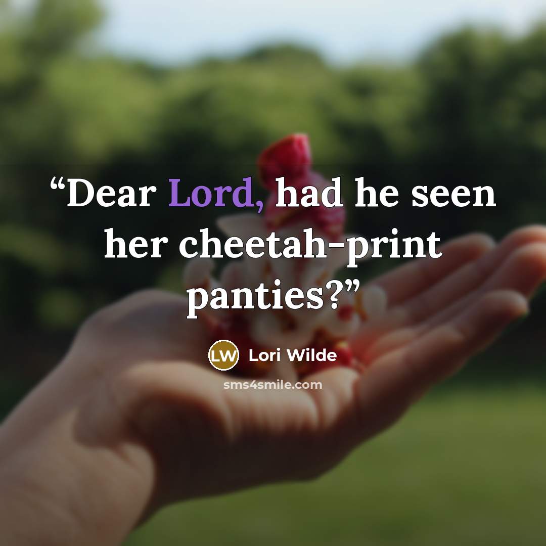 “Dear Lord, had he seen her cheetah-print panties?” quote by Lori Wilde