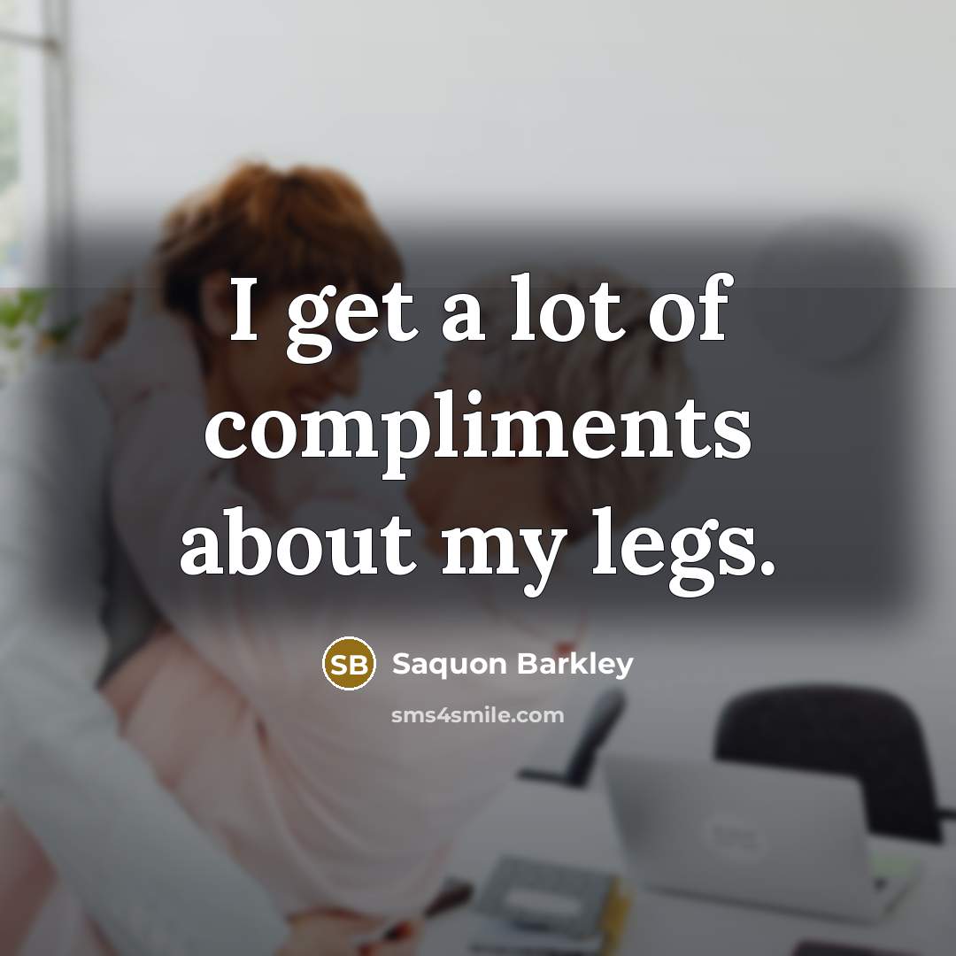 “I get a lot of compliments about my legs.” quote by Saquon Barkley