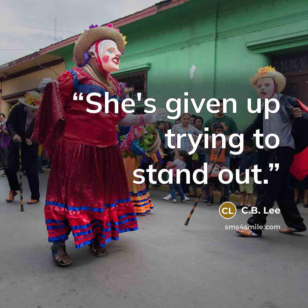 “She's given up trying to stand out.” quote by C.B. Lee