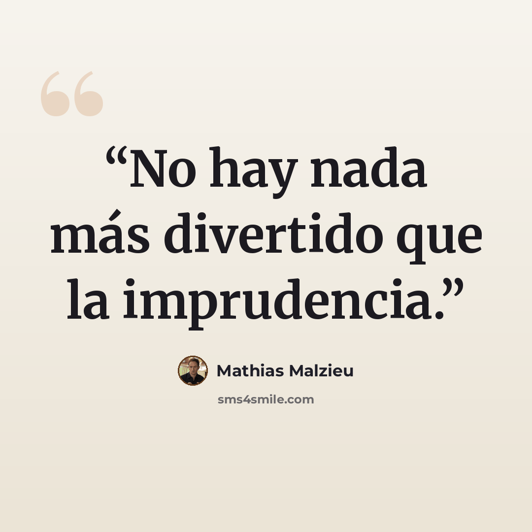 “No hay nada más divertido que la imprudencia.” quote by Mathias Malzieu