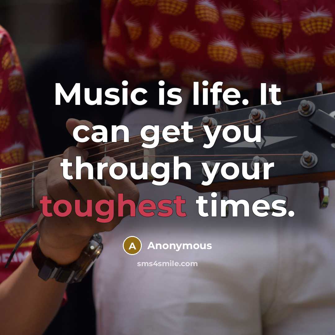 “Music is life. It can get you through your toughest times.” quote by Anonymous